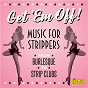 Compilation Get 'em Off! Music for Strippers from Burlesque to Strip Clubs avec Jerry Leiber / David Rose & His Orchestra / David Rose / Sonny Lester & His Orchestra / Sonny Lester...