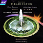 Album Headington: Piano Concerto; Serenade; The Healing Fountain de Nicholas Cleobury / Alexander Baillie / Andrew Carwood / Gordon Fergus Thompson / Britten Sinfonia