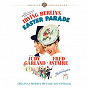 Compilation Irving Berlin's Easter Parade (Original Motion Picture Soundtrack) avec Fred Astaire / Johnny Green / The Mgm Studio Orchestra & Chorus / Judy Garland / Peter Lawford...