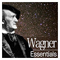 Compilation Wagner Essentials avec Marjana Lipovsek / Daniel Barenboïm / Jane Eaglen / Staatskapelle Berlin / Richard Wagner...
