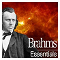 Compilation Brahms Essentials avec Thomas Zehetmair / Danubia Orchestra / Johannes Brahms / Rudolf Buchbinder / Arnold Schoenberg Chor...