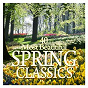 Compilation 40 Most Beautiful Spring Classics avec David Pyatt / Christian Sinding / Félix Mendelssohn / Ottorino Respighi / Marieke Blankenstijn...