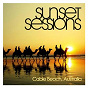 Compilation Sunset Sessions - Cable Beach, Australia avec Janelle Kroll / Juan Corbi / Osunlade / Dennis Ferrer / Guti...