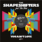 Album You Ain't Love (feat. Teni Tinks) de The Shapeshifters