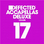 Compilation Defected Accapellas Deluxe, Vol. 17 avec Spiller / Vision / Ferreck Dawn & Jem Cooke / Riva Starr / Dames Brown...
