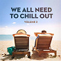 Album We All Need to Chill Out, Vol. 2 de Cafe Chillout Music Club