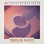 Album Acoustified Hits: Taylor Swift (A Selection of Acoustic Versions of Taylor Swift Hits) de Acoustic Guitar Songs