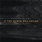 Album If The World Was Ending (Cover) de Elijah Woods X Jamie Fine