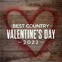 Compilation Best Country Valentine's Day 2022 avec Tyler Rich / Justin Moore / Brett Young / Florida Georgia Line / Eli Young Band...