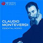 Compilation Claudio Monteverdi: Essential Works avec Reinhold Bartel / The New York Trumpet Ensemble / Edward Carroll / Claudio Monteverdi / Chamber Orchestra of the Berlin Radio...