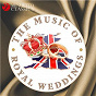 Compilation The Music of Royal Weddings avec Anthony Aarons / The Choir of Westminster Abbey / London Brass / Martin Baker / Martin Neary...