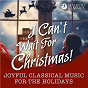 Compilation I Can't Wait for Christmas! avec García Navarro / Leroy Anderson / Félix Mendelssohn / Georg Friedrich Haendel / Léopold Mozart...