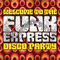 Compilation Welcome to the Funk Express: Disco Party avec Music Express / Funk Band Inc / Touch of Class / Discogetters / The Drifters...