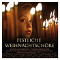 Compilation Festliche Weihnachtschöre avec Melchior Teschner / Martin Luther / Jean-Sébastien Bach / Giovanni Gabrieli / Antonio Vivaldi...