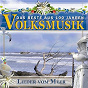 Compilation Das Beste aus 100 Jahre Volksmusik Lieder vom Meer avec Die Nordlichter / Muhlenhof Musikanten / Gitti & Erika / Regenbogen / Peter Schmiedel...