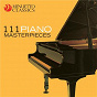 Compilation 111 Piano Masterpieces avec Christian Sinding / Peter Frankl / Franz Schubert / Yuri Rozum / Frédéric Chopin...