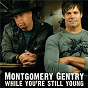 Album While You're Still Young de Montgomery Gentry