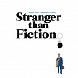 Compilation Music From The Motion Picture Stranger Than Fiction avec Vangelis / Spoon / Maximo Park / Wreckless Eric / Britt Daniel & Brian Reitzell...