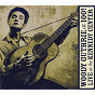 Compilation Woody Guthrie: At 100! (Live At The Kennedy Center) avec Tim O'brien / Old Crow Medicine Show / Joel Rafael / Jimmy Lafave / Donovan...