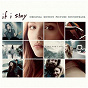 Compilation If I Stay (Original Motion Picture Soundtrack) avec Ben Howard / The Orwells / Lucius / Willamette Stone / Tanlines...