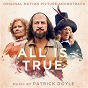 Album All Is True (Original Motion Picture Soundtrack) de Patrick Doyle