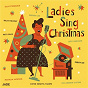 Compilation Ladies Sing Christmas avec The Andrews Sisters / Ella Fitzgerald / Brenda Lee / Billie Holiday / Mahalia Jackson...