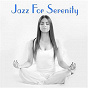 Compilation Jazz For Serenity avec Leo Wright / Ann Hampton Callaway / Julian "Cannonball" Adderley / Pat Martino / Woody Shaw...