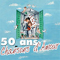 Compilation 50 ans de chansons d'amour avec Georges van Parys / Karl Ditan / Jean Sablon / Les Cinq Pères / Patrice & Mario...