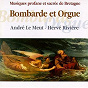 Album Bombarde et Orgue (Temporal and Sacred Music from Brittany - Keltia Musique - Musique Profane et sacrée de Bretagne) de André le Meut, Hervé Rivière