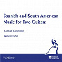 Album Spanish and South American Music for Two Guitars de Walter Feybli / Konrad Ragossnig / Heitor Villa-Lobos / Antonio Lauro