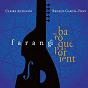 Album Farangi (Du baroque à l'Orient) de Renaud Garcia-Fons, Claire Antonini