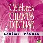Album Célèbres chants d'église Carême / Pâques de Ensemble Vocal L Alliance