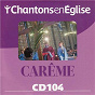 Compilation Chantons en Église: Carême (CD 104) avec Chœur Jubilemus / Chorale des Jeunes de Strasbourg / Pierre-Michel Gambarelli / Chœur Cantemus Domino / Gérard Schultz...
