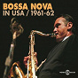 Compilation Bossa Nova in USA 1961-62 avec Zoot Sims / Dizzy Gillespie / Stan Getz / Coleman Hawkins / Stan Getz Big Band Bossa Nova...
