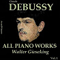 Album Claude Debussy, Vol. 3: All Piano Works (Award Winners) de Walter Gieseking