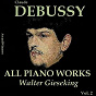 Album Claude Debussy, Vol. 4: All Piano Works (Award Winners) de Walter Gieseking / Orchester des Hessischen Rundfunks, Kurt Schröder, Walter Gieseking
