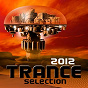 Compilation Trance Selection 2012 avec Voltaire / Dvoice, Ghostriders / 4racoon Yes / Meyce / Naoh...