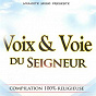 Compilation Voix et voie du Seigneur (Compilation 100% religieuse) avec Excel / Harpe de David / O'neil Mala / Elysée / Nestor David...