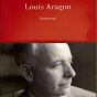 Compilation Louis Aragon : Hommage (92 titres) avec Serge Reggiani / Francesca Solleville / Marc Ogeret / Maya / Annick Cisaruk...