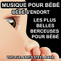 Album Musique pour bébé (Les plus belles berceuses pour Bébé - Bébé s'endort) de The Lullabie's Stell Band