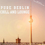 Compilation Pure Berlin Chill and Lounge - Exklusive Berliner Luft Edition (100 % Deluxe Cafe Bar Sounds and Chillout Vocal Tracks - From Berlin Mitte to Prenzlauer Berg) avec Zouzou / Ms. Jones & the Fireflies / Remember Nothing / Dairy of Dreams / Ram Chillers...