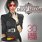 Compilation Sweet Cherry Deep Miami (30 Deep House Tunes) avec Love Pacific Industries / James Woods / Francesco Castelli / Cafe del Sol / Domenico Ferruggia...
