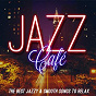 Compilation Jazz Café (The Best Jazzy & Smooth Songs to Relax) avec New York Jazz Lounge / Taj / Monkeyrobot / Similar Objects / Deep Shoq...