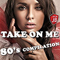 Compilation Take on Me (100 Hits 80 'S Compilation) avec Love Fever / Kristina Korvin / Maggie / Disco Fever / Hanna...