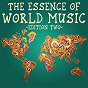 Compilation The Essence of World Music, Edition Two (The Finest Selection of Songs from Around the World) avec Enzo Avitabile / Kareyce Fotso / Affel Bocoum / Salomé de Bahia / Yorio da Costa...