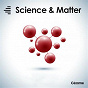 Compilation Science & Matter avec Gréco Casadesus, Gregory Cotti / Benjamin Roy / Benoît Cimbé / Jean Sebastien Nouveau, Martin Duru / Greaves John...