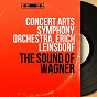 Album The Sound of Wagner (Stereo Version) de Erich Leinsdorf / Concert Arts Symphony Orchestra