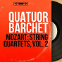 Album Mozart: String Quartets, Vol. 2 (Mono Version) de Quatuor Barchet