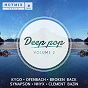 Compilation Deep Pop, Vol. 2 (Avec Hotmixradio) avec Daily Holla / Paxel / Kygo / Synapson / Rust...