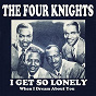 Album I Get So Lonely (When I Dream About You) de The Four Knights